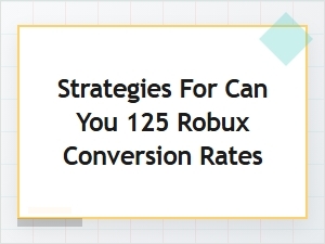 Maximizing Your Robux Conversion Strategies