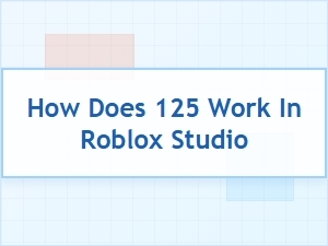 How Does the 125 Tool Work in Roblox Studio